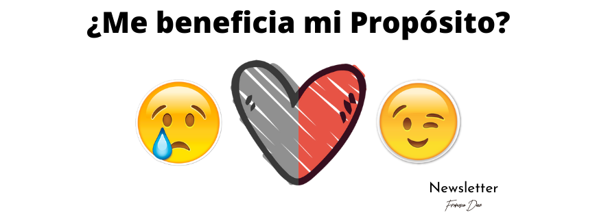¿Me beneficia mi Propósito?